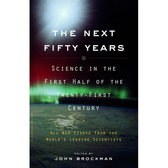 Pre-Owned The Next Fifty Years: Science in the First Half of the Twenty-First Century (Paperback) 0375713425 9780375713422