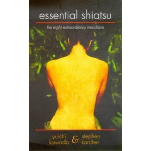 Pre-Owned Essential Shiatsu: The Eight Extaordinary Meridians (Paperback) 0316859494 9780316859493