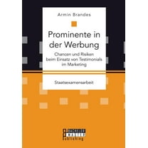 Prominente in der Werbung: Chancen und Risiken beim Einsatz von Testimonials im Marketing (Paperback)