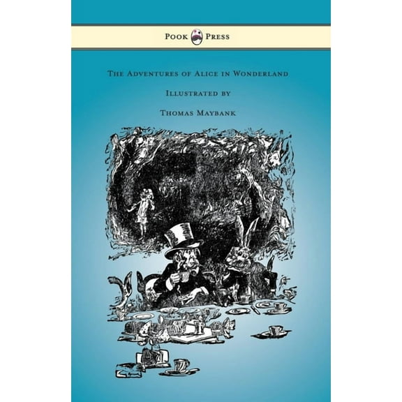The Adventures of Alice in Wonderland - Illustrated by Thomas Maybank, (Paperback)