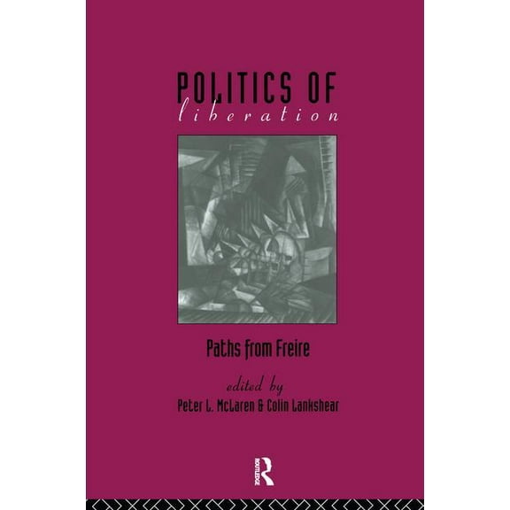 The Politics of Liberation: Paths from Freire, (Hardcover)