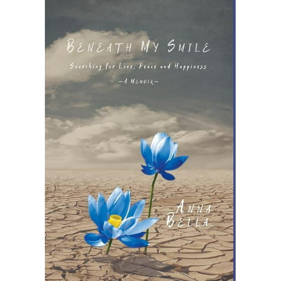 Beneath My Smile : Searching for Love, Peace and Happiness (Hardcover)