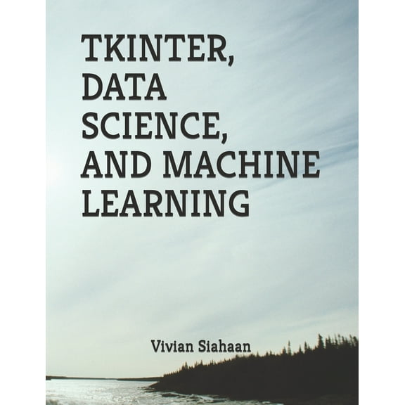Tkinter, Data Science, and Machine Learning
