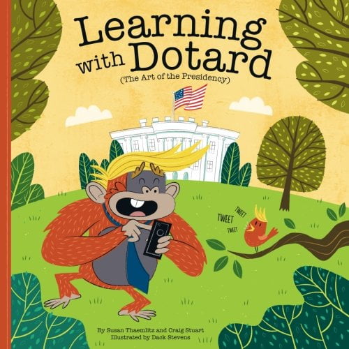 Pre-Owned Learning with Dotard (The Art of the Presidency): Anti-Trump Novelty Gift Paperback