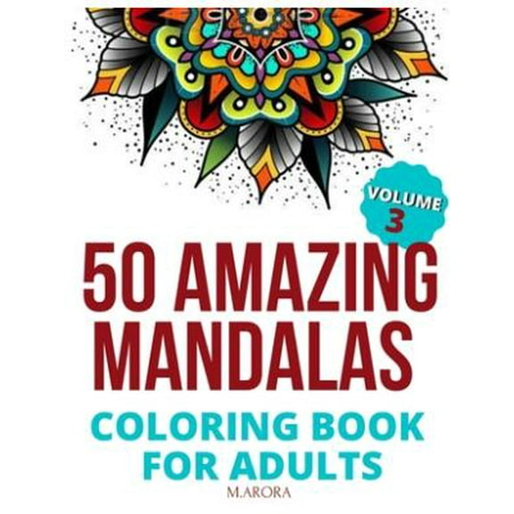 50 Amazing Mandalas Coloring Book For Adults: An Adult Coloring Book With 50 Big And Detailed Mandala Designs, High-Quality Paper, White Background, Flower Mandalas To Color For Relaxation And Stress