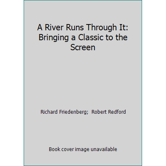 Pre-Owned A River Runs Through It: Bringing a Classic to the Screen (Paperback) 0944439500 9780944439500