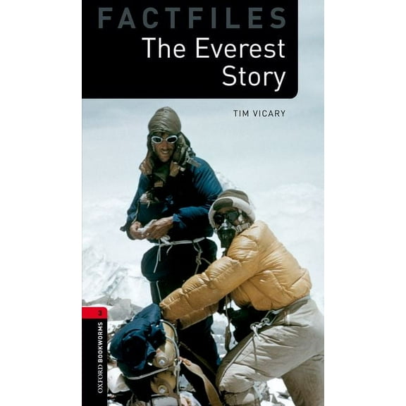Oxford Bookworms Library Factfiles: Stag Oxford Bookworms Factfiles: The Everest Story: Level 3: 1000-Word Vocabulary, (Paperback)