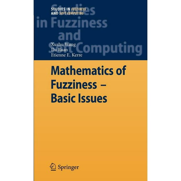Studies in Fuzziness and Soft Computing Mathematics of Fuzziness--Basic Issues, Book 245, (Hardcover)