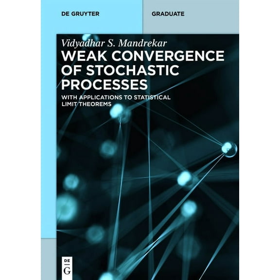 de Gruyter Textbook Weak Convergence of Stochastic Processes: With Applications to Statistical Limit Theorems, Book 64, (Paperback)