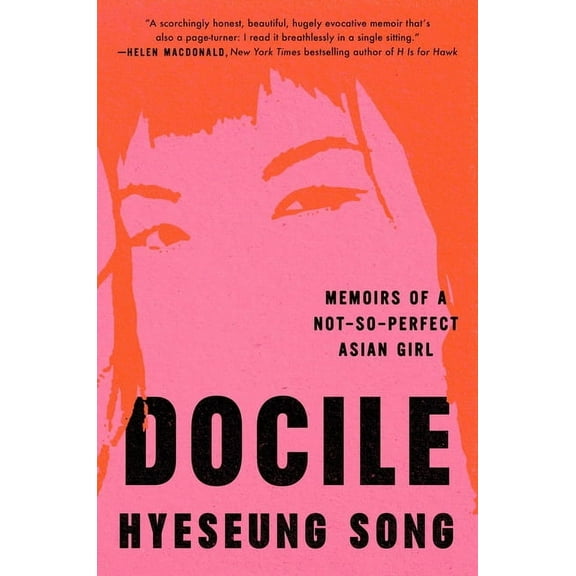 Docile: Memoirs of a Not-So-Perfect Asian Girl, (Hardcover)