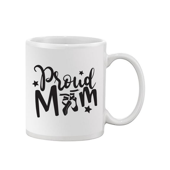 Proud Ballet Mom Mug Unisex's -Image by Shutterstock