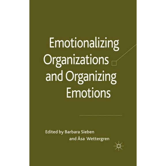 Emotionalizing Organizations and Organizing Emotions, (Paperback)