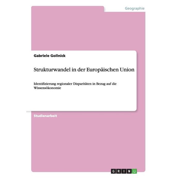 Strukturwandel in der Europäischen Union: Identifizierung regionaler Disparitäten in Bezug auf die Wissensökonomie (Paperback)
