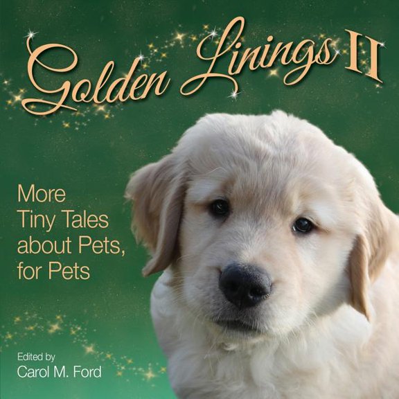 Golden Linings II: More Tiny Tales about Pets, for Pets (Paperback)
