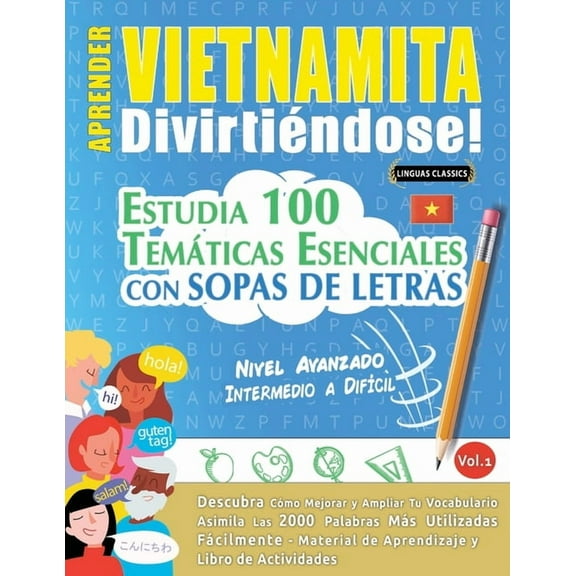 Aprender Vietnamita DivirtiÃ©ndose! - Nivel Avanzado: Intermedio a DifÃ­cil - Estudia 100 TemÃ¡ticas Esenciales Con Sopas d, (Paperback)