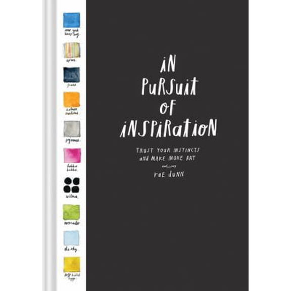 Pre-Owned In Pursuit of Inspiration: Trust Your Instincts and Make More Art (Creativity Exercises, Art Book for Artists Techniques) (Hardcover) 1452168857 9781452168852