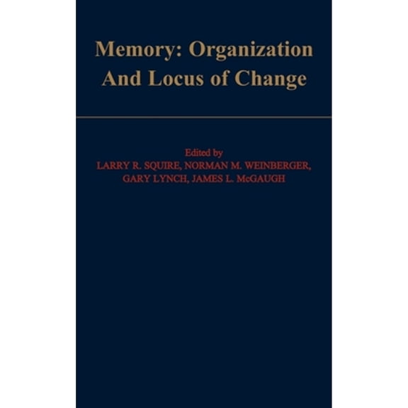 Pre-Owned Memory: Organization and Locus of Change (Hardcover) by Larry R Squire, Norman M Weinberger, Gary Lynch