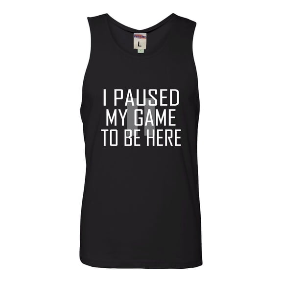 Adult Classy I Paused My Game To Be Here Sleeveless Tank Top Cotton T-Shirt