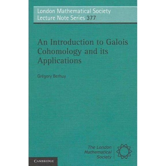 London Mathematical Society Lecture Note An Introduction to Galois Cohomology and its Applications, Book 377, (Paperback)