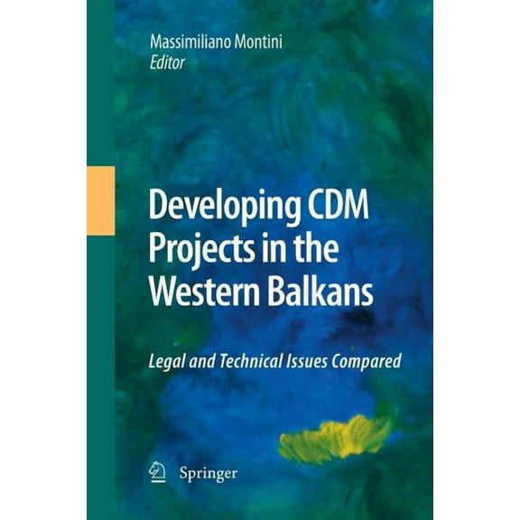 Developing CDM Projects in the Western Balkans: Legal and Technical Issues Compared, (Paperback)