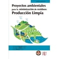 thumbnail image 1 of PROYECTOS AMBIENTALES PARA LA MINIMIZACION DE RESIDUOS: PRODUCION LIMPIA EDICIONES DE LA U Pasta Blanda, 1 of 2