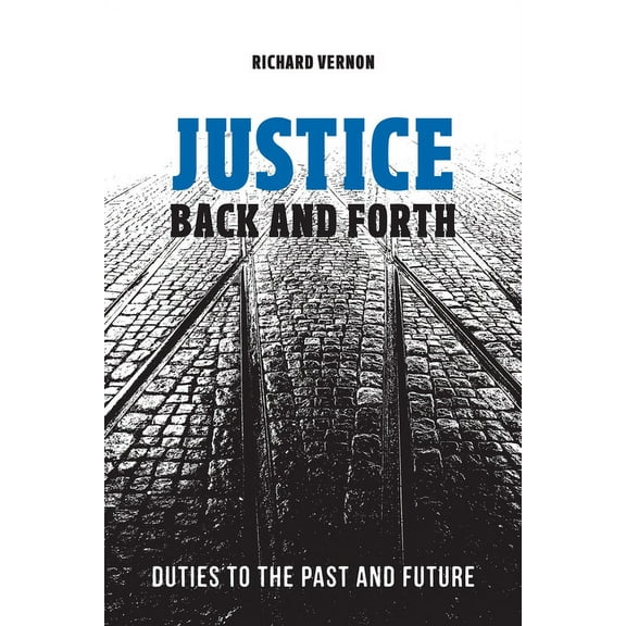 Justice Back and Forth: Duties to the Past and Future (Hardcover)