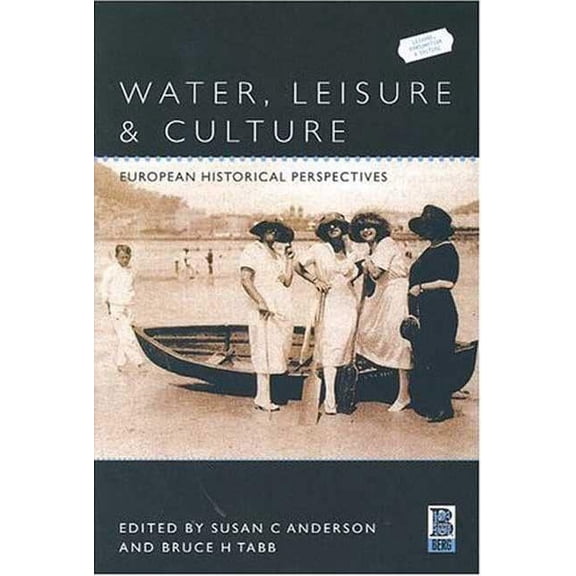 Leisure, Consumption and Culture Water, Leisure and Culture: European Historical Perspectives, (Hardcover)