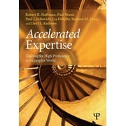 Expertise: Research and Applications Accelerated Expertise: Training for High Proficiency in a Complex World, (Paperback)