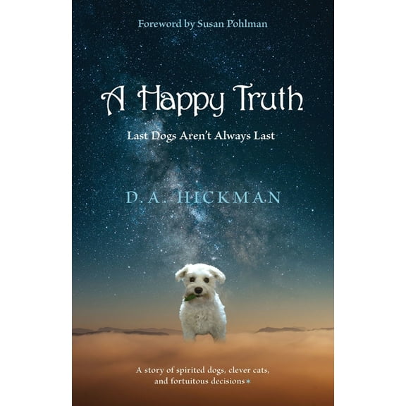 A Happy Truth: Last Dogs Aren't Always Last, (Paperback)