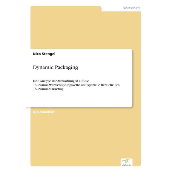 Dynamic Packaging: Eine Analyse der Auswirkungen auf die Tourismus-WertschÃ¶pfungskette und spezielle Bereiche des Touris, (Paperback)