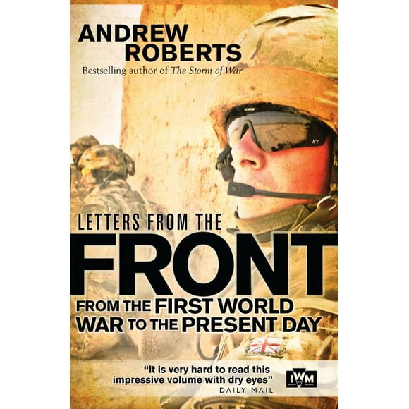 Letters from the Front - From the First World War to the Present Day New