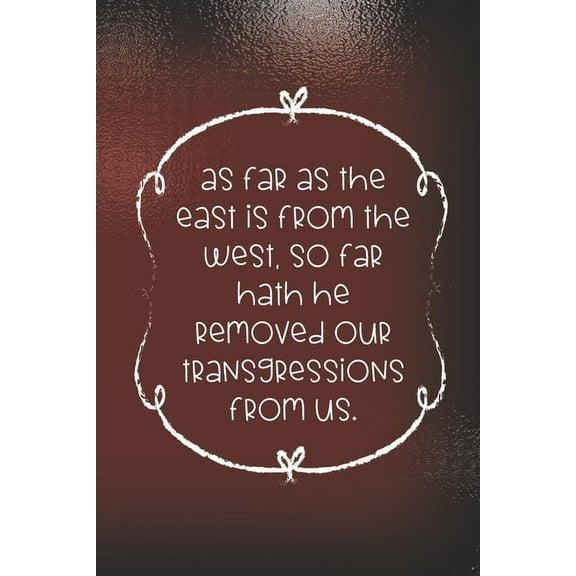 As far as the east is from the west, so far hath he removed our transgressions from us.: Dot Grid Paper (Paperback)