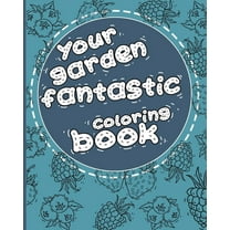 Your Garden fantastic: 100 drawings for your (Coloring book) (Paperback)