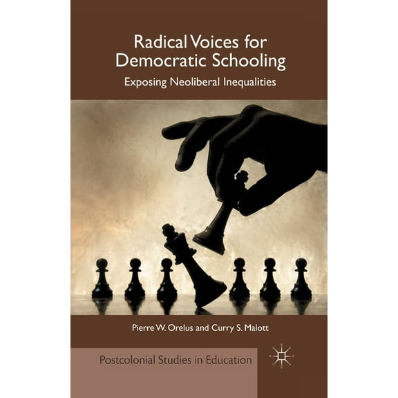 Postcolonial Studies in Education Radical Voices for Democratic Schooling: Exposing Neoliberal Inequalities, (Paperback)