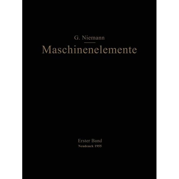 Maschinenelemente: Entwerfen, Berechnen Und Gestalten Im ...