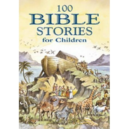 100 Bible Stories for Children : A Traditonally Illustrated Children's the Main Stories of (The Dirty Story The Best Of Ol Dirty Bastard)