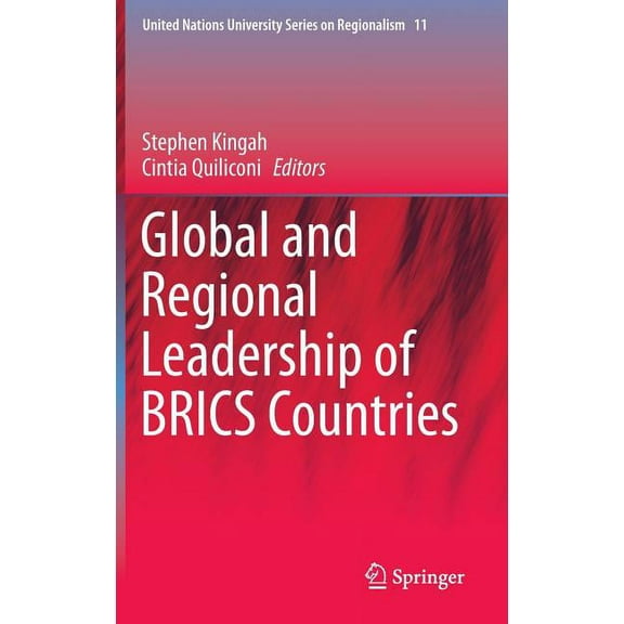 United Nations University Regionalism Global and Regional Leadership of Brics Countries, Book 11, (Hardcover)