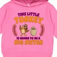 thumbnail image 3 of Inktastic This Little Turkey is Going to Be a Big Sister Thanksgiving Toddler Hoodie, 3 of 4
