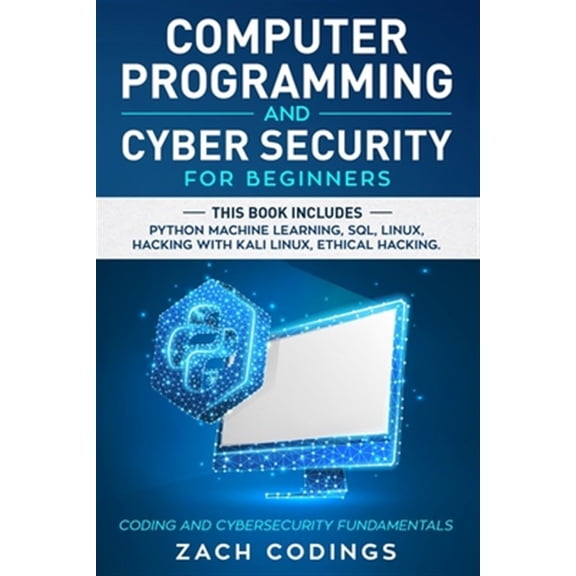 Pre-Owned Computer Programming And Cyber Security for Beginners: This Book Includes: Python Machine Learning, SQL, Linux, Hacking with Kali Linux, Ethical Hacki