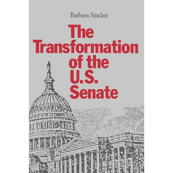 The Transformation of the U.S. Senate, (Paperback)