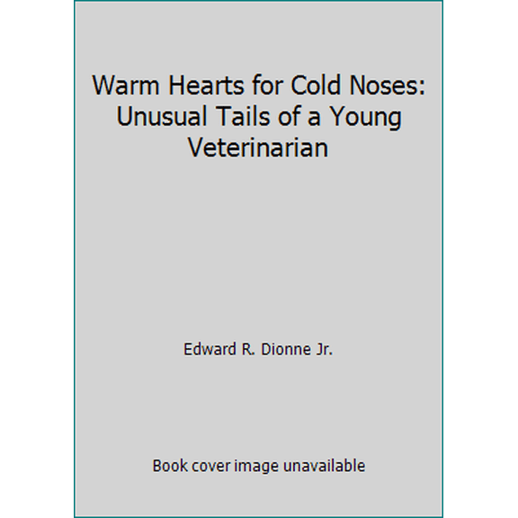 Pre-Owned Warm Hearts for Cold Noses: Unusual Tails of a Young Veterinarian (Paperback) 148253813X 9781482538137