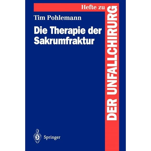 Hefte Zur Zeitschrift der Unfallchirurg Die Therapie Der Sakrumfraktur, Book 254, (Paperback)