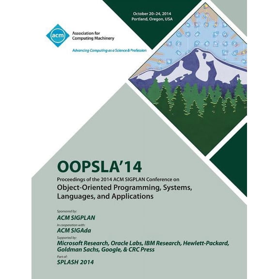 OOPSLA 14, 2014 ACM International Conference on Object Oriented Programming Systems, Languages and Applications (Paperback)