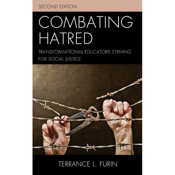 Combating Hatred: Transformational Educators Striving for Social Justice, (Hardcover)
