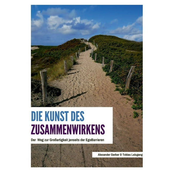 Die Kunst des Zusammenwirkens : Der Weg zur Großartigkeit jenseits der EgoBarrieren (Paperback)