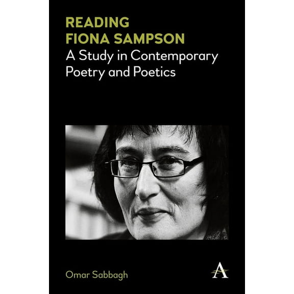 Reading Fiona Sampson: A Study in Contemporary Poetry and Poetics, (Paperback)