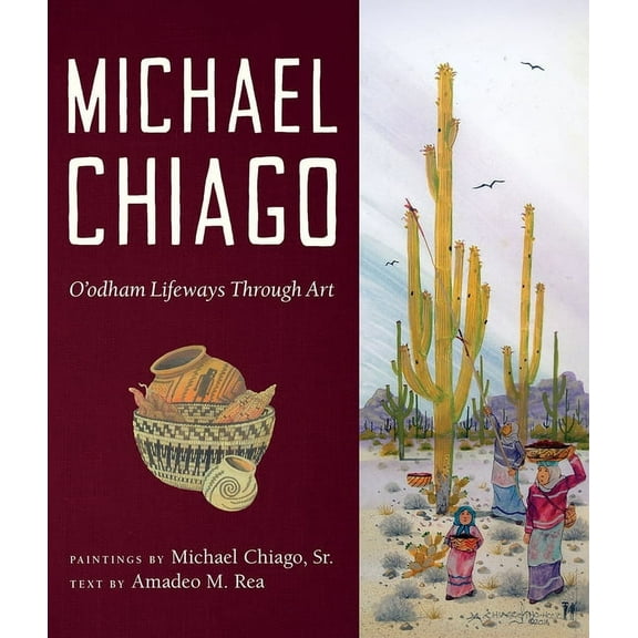 Southwest Center Michael Chiago: O'Odham Lifeways Through Art, (Paperback)