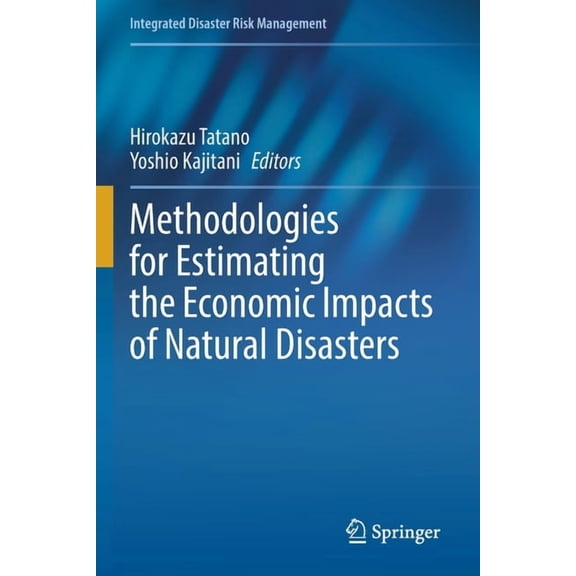 Integrated Disaster Risk Management Methodologies for Estimating the Economic Impacts of Natural Disasters, (Paperback)
