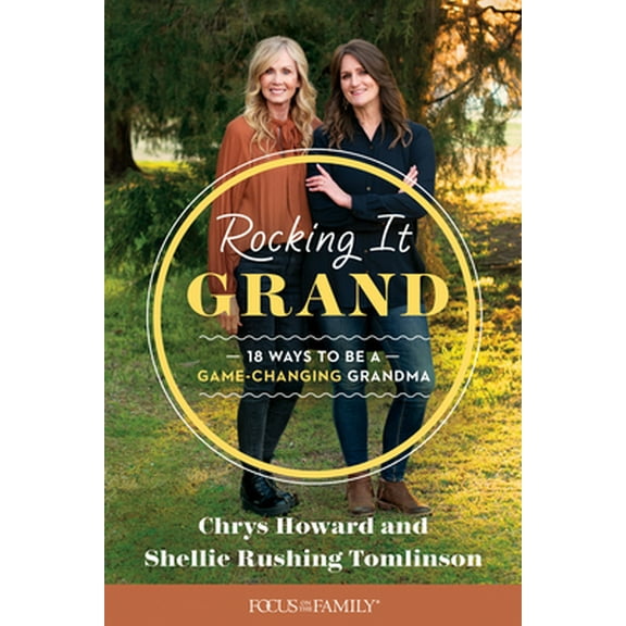 Pre-Owned Rocking It Grand: 18 Ways to Be a Game-Changing Grandma (Paperback) 164607047X 9781646070473
