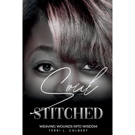 Soul Stitched: Weaving Wounds into Wisdom, (Paperback)